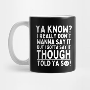 Told ya so! Mug